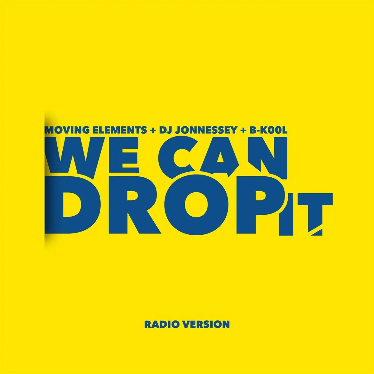 Cover art for We Can Drop It (Radio Version) by Moving Elements, DJ Jonnessey & B-Kool