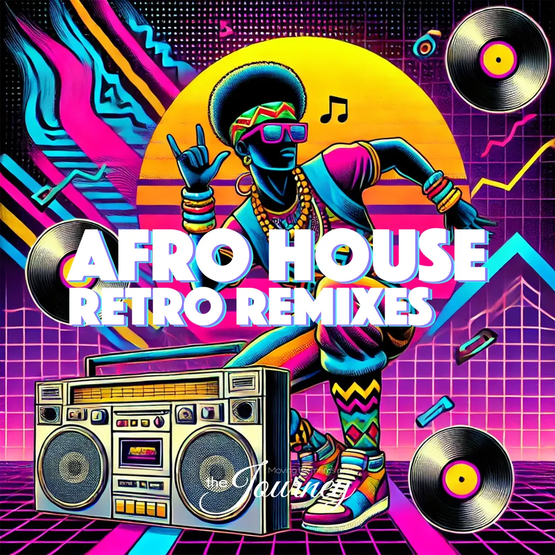Artwork for The Journey episode 3: Afro House Retro Remixes